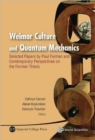 Weimar Culture And Quantum Mechanics: Selected Papers By Paul Forman And Contemporary Perspectives On The Forman Thesis - Book