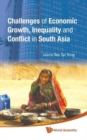 Challenges Of Economic Growth, Inequality And Conflict In South Asia - Proceedings Of The 4th International Conference On South Asia - Book