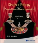 Discover Entropy And The Second Law Of Thermodynamics: A Playful Way Of Discovering A Law Of Nature - Book