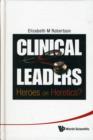 Clinical Leaders: Heroes Or Heretics? - Book