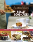 AllanBakes:  Really Good Cakes : With Tips and Tricks for Success - Book