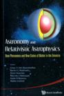 Astronomy And Relativistic Astrophysics: New Phenomena And New States Of Matter In The Universe - Proceedings Of The Third Workshop (Iwara07) - Book