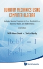 Quantum Mechanics Using Computer Algebra: Includes Sample Programs In C++, Symbolicc++, Maxima, Maple, And Mathematica (2nd Edition) - Book