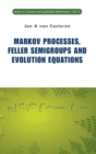 Markov Processes, Feller Semigroups And Evolution Equations - Book