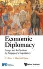 Economic Diplomacy: Essays And Reflections By Singapore's Negotiators - Book