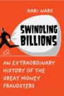 Swindling Billions : An Extraordinary History of the Great Money Fraudsters - Book