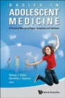 Basics In Adolescent Medicine: A Practical Manual Of Signs, Symptoms And Solutions - Book
