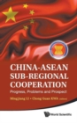 China-asean Sub-regional Cooperation: Progress, Problems And Prospect - Book