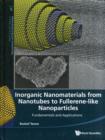 Inorganic Nanomaterials From Nanotubes To Fullerene-like Nanoparticles: Fundamentals And Applications - Book