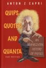 Quips, Quotes And Quanta: An Anecdotal History Of Physics (2nd Edition) - Book