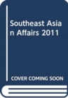 Southeast Asian Affairs 2011 - Book