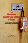 The Vietnamese Health Care System in Change : A Policy Network Analysis of a Southeast Asian Welfare Regime - Book