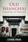 Old Shanghai : Gangsters in Paradise - Book