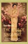 The Rose of Singapore : An epic tale of love, loss and sexual awakening in the 1950s Malaya and Singapore - eBook