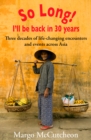So Long! I'll Be Back In 30 Years : Three decades of life-changing encounters and events across Asia - eBook