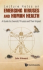 Lecture Notes On Emerging Viruses And Human Health: A Guide To Zoonotic Viruses And Their Impact - Book