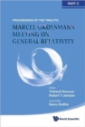 Twelfth Marcel Grossmann Meeting, The: On Recent Developments In Theoretical And Experimental General Relativity, Astrophysics And Relativistic Field Theories - Proceedings Of The Mg12 Meeting On Gene - Book