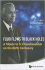 Fluid Flows To Black Holes: A Tribute To S Chandrasekhar On His Birth Centenary - Book