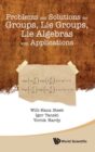 Problems And Solutions For Groups, Lie Groups, Lie Algebras With Applications - Book