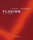 Fluxion : Kumari Nahappan: Art & Thoughts - Book