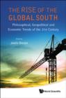 Rise Of The Global South, The: Philosophical, Geopolitical And Economic Trends Of The 21st Century - Book