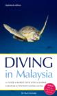 Diving in Malaysia : A Guide to the Best Dive Sites of Sabah, Sarawak and Peninsular Malaysia - Book