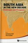 South Asia In The New Decade: Challenges And Prospects - Book