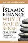 Islamic Finance: Why it Makes Sense (for You)  -  Understanding its Principles and Practices - Book