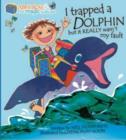 Abbie Rose and the Magic Suitcase: I Trapped a Dolphin but It Really Wasn't My Fault - Book