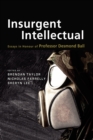 Insurgent Intellectual : Essays in Honour of Professor Desmond Ball - Book