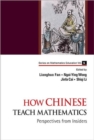 How Chinese Teach Mathematics: Perspectives From Insiders - Book