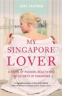 My Singapore Lover : A Novel of Passion, Beauty and the Secrets of Singapore - Book