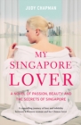 My Singapore Lover : A Novel of Passion, Beauty and The Secrets of Singapore - eBook