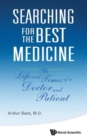 Searching For The Best Medicine: The Life And Times Of A Doctor And Patient - Book