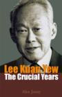 Lee Kuan Yew : The Crucial Years - eBook