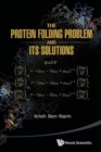 Protein Folding Problem And Its Solutions, The - Book