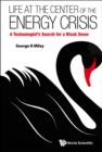 Life At The Center Of The Energy Crisis: A Technologist's Search For A Black Swan - Book