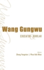 Wang Gungwu: Educator And Scholar - Book