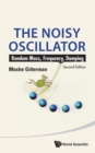 Noisy Oscillator, The: Random Mass, Frequency, Damping (2nd Edition) - Book