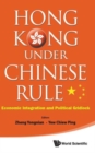 Hong Kong Under Chinese Rule: Economic Integration And Political Gridlock - Book