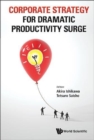 Corporate Strategy For Dramatic Productivity Surge - Book