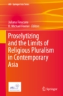 Proselytizing and the Limits of Religious Pluralism in Contemporary Asia - eBook