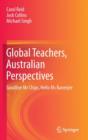 Global Teachers, Australian Perspectives : Goodbye Mr Chips, Hello Ms Banerjee - Book