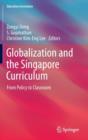 Globalization and the Singapore Curriculum : From Policy to Classroom - Book