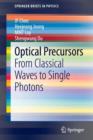 Optical Precursors : From Classical Waves to Single Photons - Book