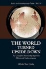 World Turned Upside Down, The: The Complex Partnership Between China And Latin America - Book