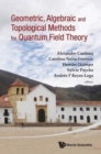 Geometric, Algebraic And Topological Methods For Quantum Field Theory - Proceedings Of The 2011 Villa De Leyva Summer School - Book