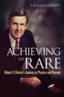 Achieving The Rare: Robert F Christy's Journey In Physics And Beyond - Book