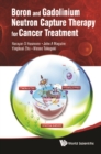 Boron And Gadolinium Neutron Capture Therapy For Cancer Treatment - eBook