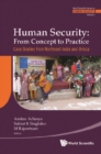 Human Security: From Concept To Practice - Case Studies From Northeast India And Orissa - eBook
